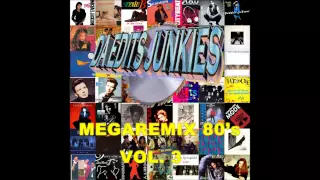 MEGAREMIX 80's PART 3 (Da Edits Junkies MegaRemix)