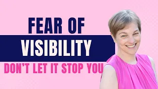 Fear of visibility: Don t let it stop you in your coaching business
