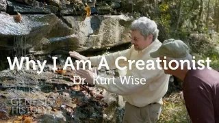 Why I am a Creationist - Dr. Kurt Wise