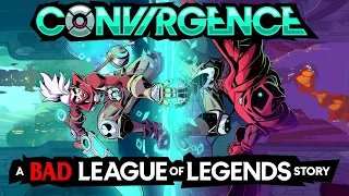 CONV/RGENCE: A Bad League of Legends Story