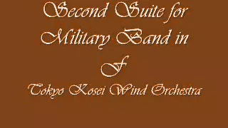 Second Suite for Military Band in F.Tokyo Kosei Wind Orchestra.