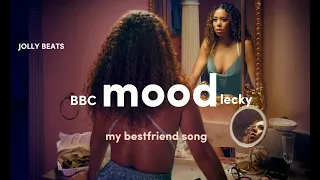 mood soundtrack | lecky - my bestfriend song | bbc series