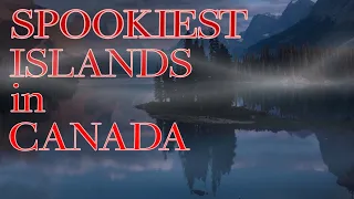 Top 10 Spookiest Islands in Canada