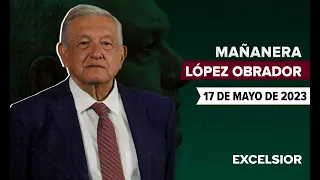 Mañanera de López Obrador, conferencia 17 de mayo de 2023