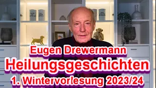 Drewermann: Heilungsgeschichten für heute. 1. Wintervorlesung 2023-24. Mit Bezug zu aktuellen Themen
