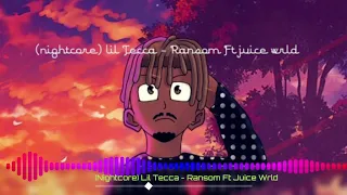 (Nightcore) Lil Tecca - Ransom Ft Juice Wrld