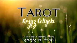 TAROT🌙KRZYŻ CELTYCKI💙[Kreatywna Intuicja Tarot & Coaching]