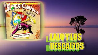 LALO Y LOS DESCALZOS -Remastered-SUPER CUMBIAS-ALBUM COMPLETO-Derechos de Autor.
