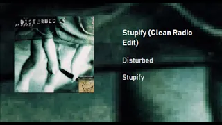 Disturbed - Stupify (Clean Radio Edit)