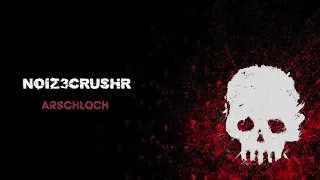 NOIZ3CRUSHR - Arschloch