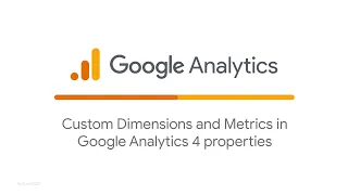 Custom Dimensions and Metrics in Google Analytics 4 properties