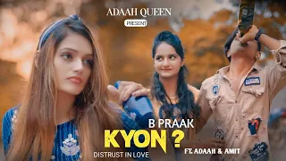 KYON -| B Praak | Payal Dev | DISTRUST IN LOVE ||Ft Adaah & Amit || Latest Sad Song