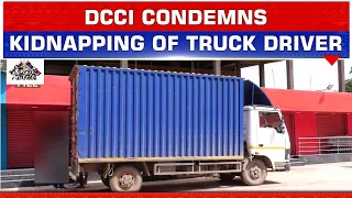 DIMAPUR CHAMBER OF COMMERCE AND INDUSTRY CONDEMNS KIDNAPPING OF TRUCK DRIVER ON JULY 31