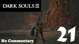 Dark Souls 3: Ep.21 - The Smouldering Lake & The Demon Ruins : No Commentary