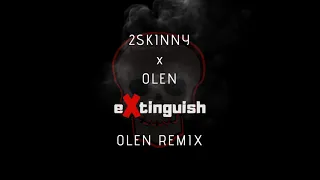 2skinny - Extinguish (feat. Olen) [Olen Remix]