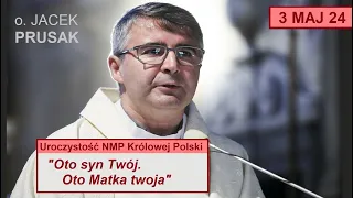 JACEK PRUSAK SJ - KAZANIE 3.05.2024 "Maryja matką uczniów" [J 19, 25-27]