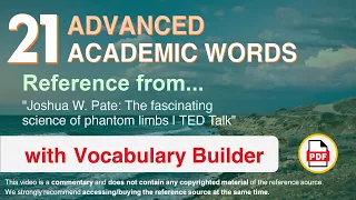 21 Advanced Academic Words Ref from "Joshua W. Pate: The fascinating science of phantom limbs | TED"