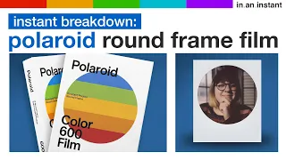 Polaroid Round Frame Film Circles Back To The Market [Instant Breakdown]