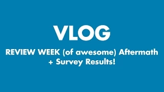 REVIEW WEEK (of awesome) Aftermath + Survey Results!
