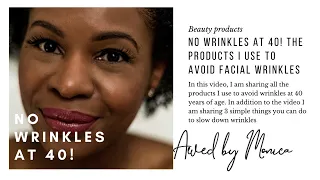 NO WRINKLES AT 40! THE PRODUCTS I USE TO AVOID FACIAL WRINKLES