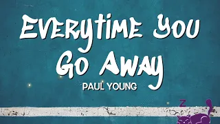 Everytime You Go Away - Paul Young (Lyrics)