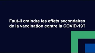 Faut-il craindre les effets secondaires de la vaccination contre la COVID-19?