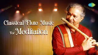 Classical Flute Music For Meditation | Pt.Hariprasad Chaurasia | Indian Classical Instrumental Music