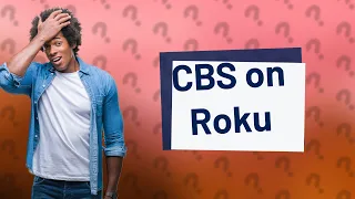 Can you watch CBS for free on Roku?