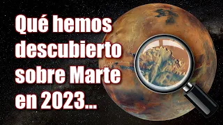 QUÉ HEMOS DESCUBIERTO SOBRE MARTE EN 2023 - Documental - Ciencia de Marte