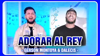 ADORAR AL REY (Lucas de Badajoz 2023) || GERSON MONTOYA & DALECIS