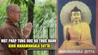Mật pháp tụng đọc và thực hành kinh Mahamangala Sutta, để có an vui hạnh phúc trong đời này - P1