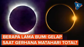 Gerhana Matahari Total 8 April, Berapa Lama Bumi Akan Gelap?