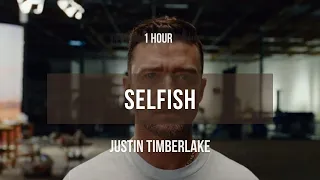 [1 hour] Justin Timberlake - Selfish | Lyrics