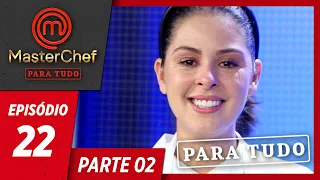 MASTERCHEF PARA TUDO (01/09/2019) | PARTE 2 | EP 22