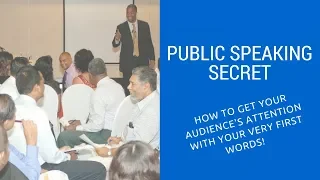 Public Speaking Secret: How to Get Your Audience's Attention with Your Very First Words