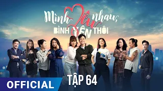 Mình Yêu Nhau, Bình Yên Thôi Tập 64 | Phim truyền hình VTV3 hay nhất 2024 | Full HD | SK Pictures