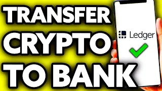 How To Transfer Crypto from Ledger to Bank Account [BEST Way!]