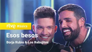 Borja Rubio & Los Rebujitos - “Esos besos” (¡Feliz 2022!)