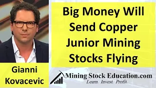 Big Money Will Send Copper Junior Mining Stocks Flying with Gianni Kovacevic