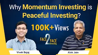 Why Momentum Investing is Peaceful Investing? #Face2Face with Alok Jain