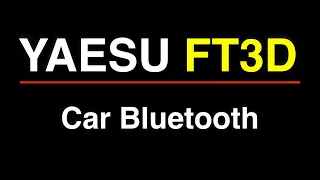 Yaesu FT3D Car Bluetooth