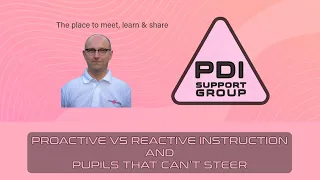 Howard's PDI Support Group - Proactive Vs Reactive Instruction