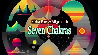 Sikha Pros & Aft3rtouch - Seven Chakras - Chillgressive, Natural Trance, Psybient, Progressive Chill