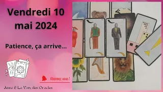 🍀Guidance du vendredi 10 mai 2024 |  Patience, ça arrive...