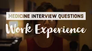 Medicine Interview Tips - Talking about Work Experience