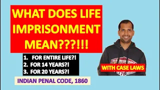 Life Imprisonment means what? Is it for entire life or for 14 years or for 20 years???!!!