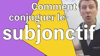 Subjonctif  Comment conjuguer le subjonctif présent en français ?