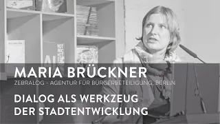 Maria Brückner: Dialog als Werkzeug der Stadtentwicklung