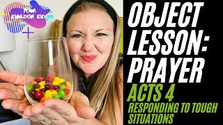 Object Lesson on prayer for kids + Acts 4 + responding to tough situations + skittles experiment