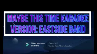 Maybe This Time - EastSide Band (Karaoke Version)